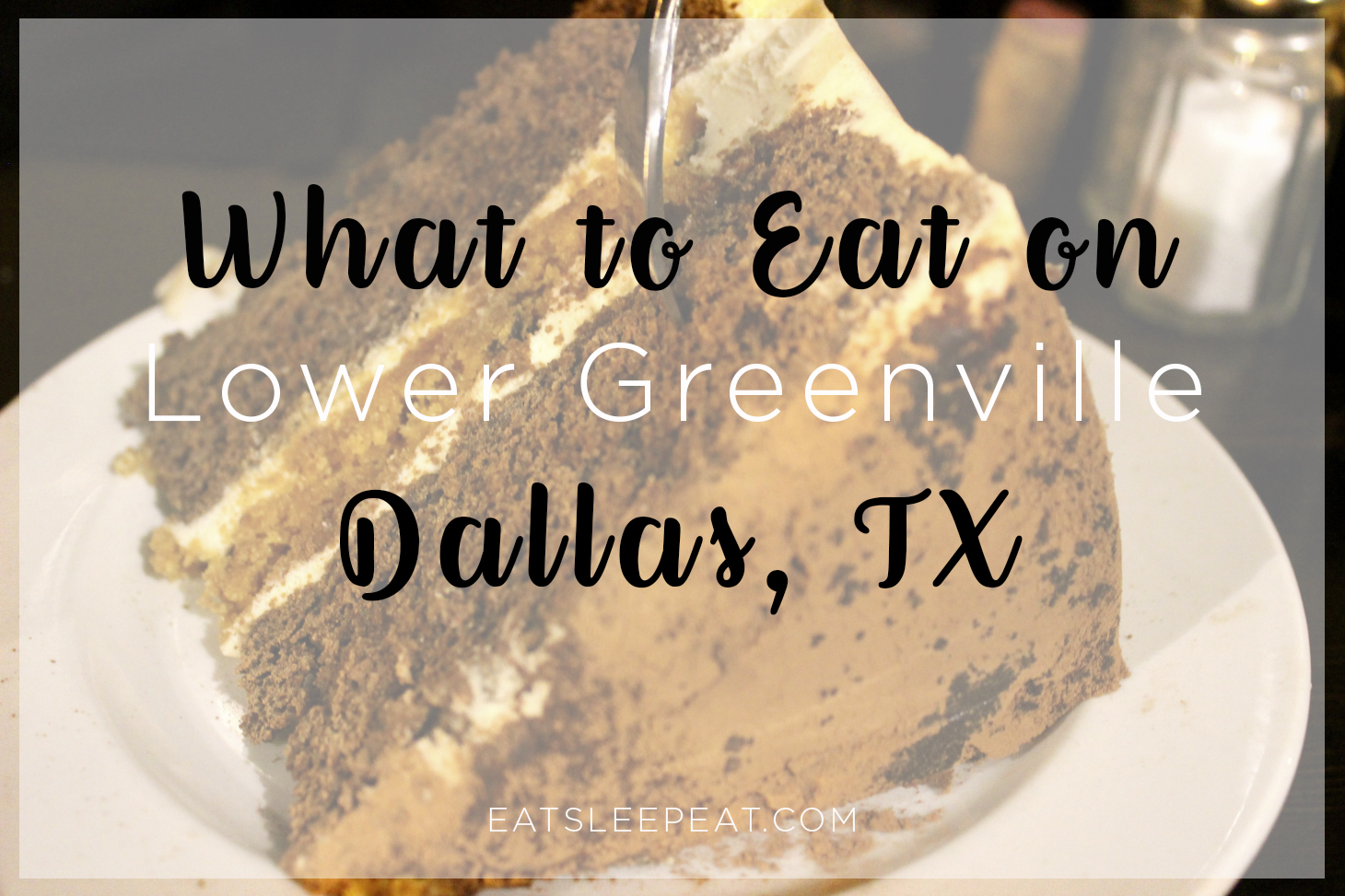 Dallas: Lower Greenville – Eat Sleep Eat